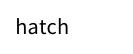 hatch